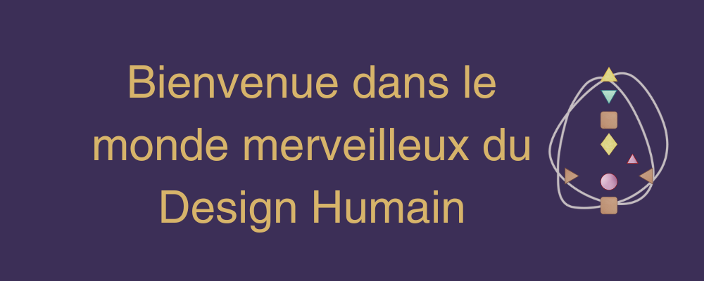 bienvenue dans le monde du Design Humain