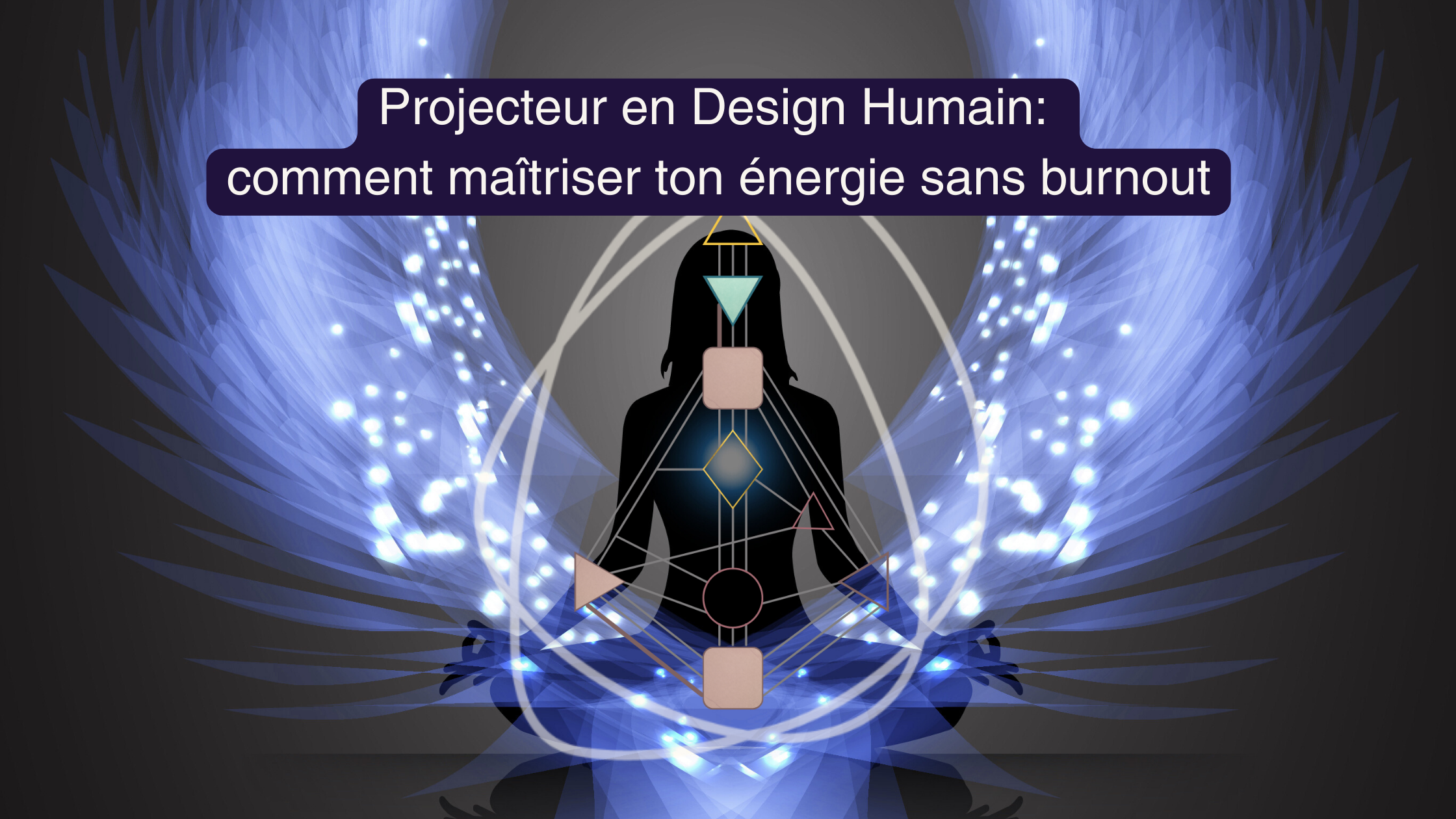 Projecteur en Design Humain:  comment maîtriser ton énergie sans burnout
